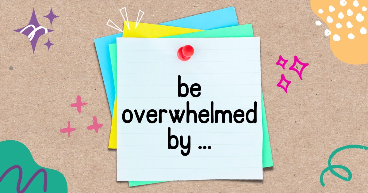 英語フレーズ be overwhelmed by ...