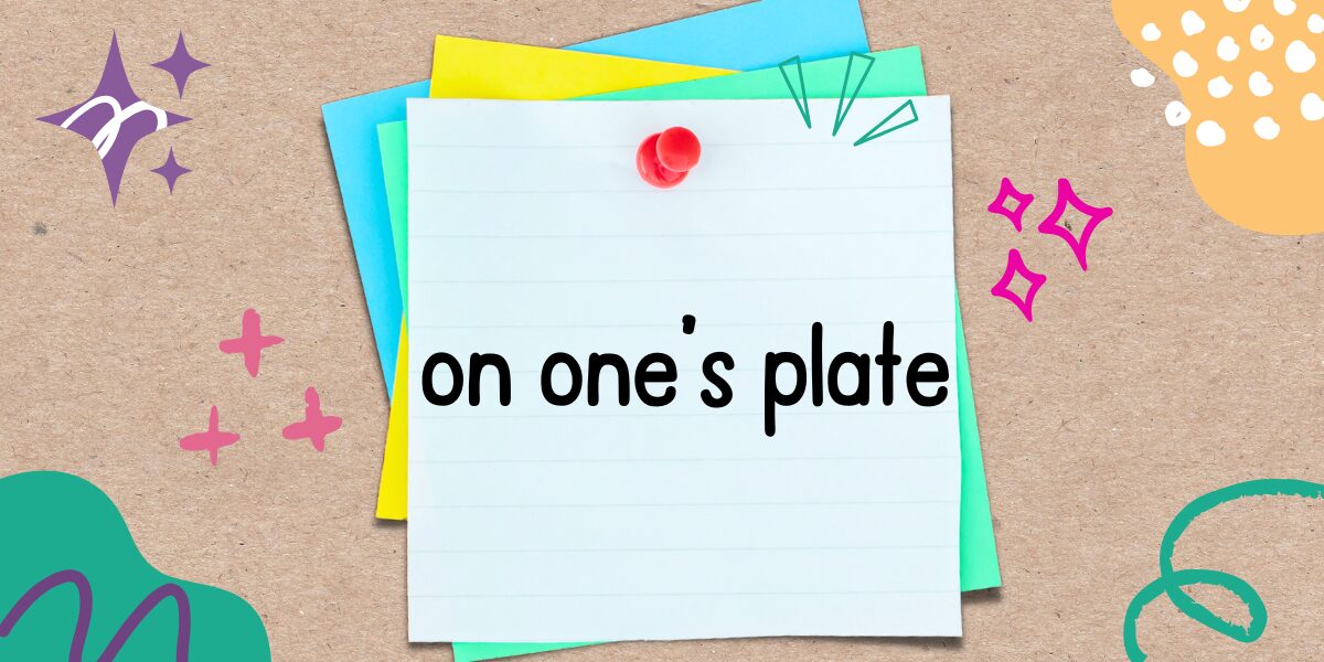 英語フレーズ　on one's plate