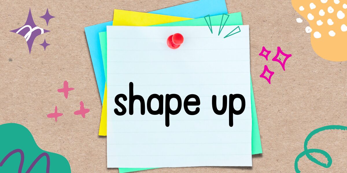 英語フレーズ　shape up