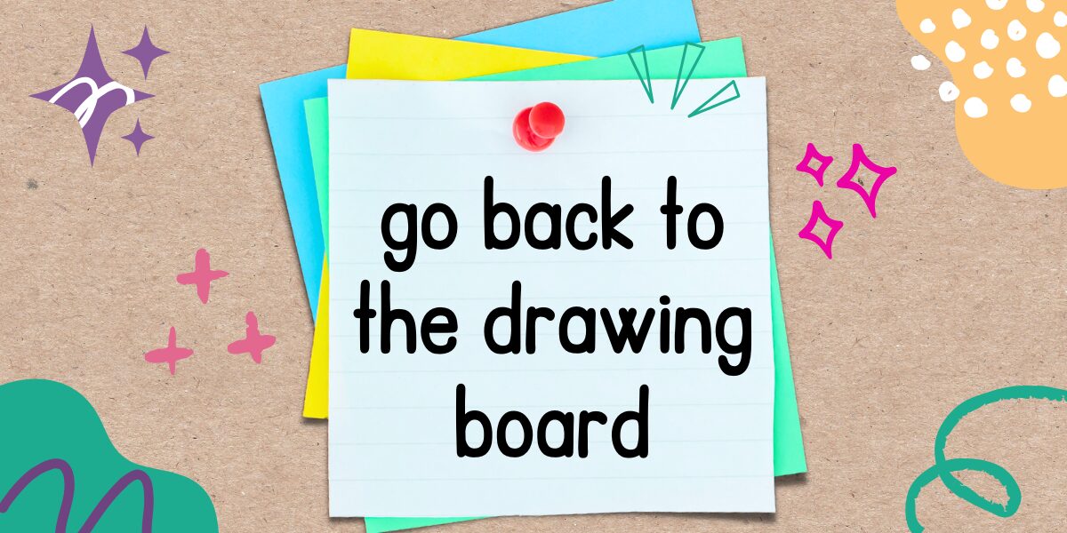 英語フレーズ　go back to the drawing board