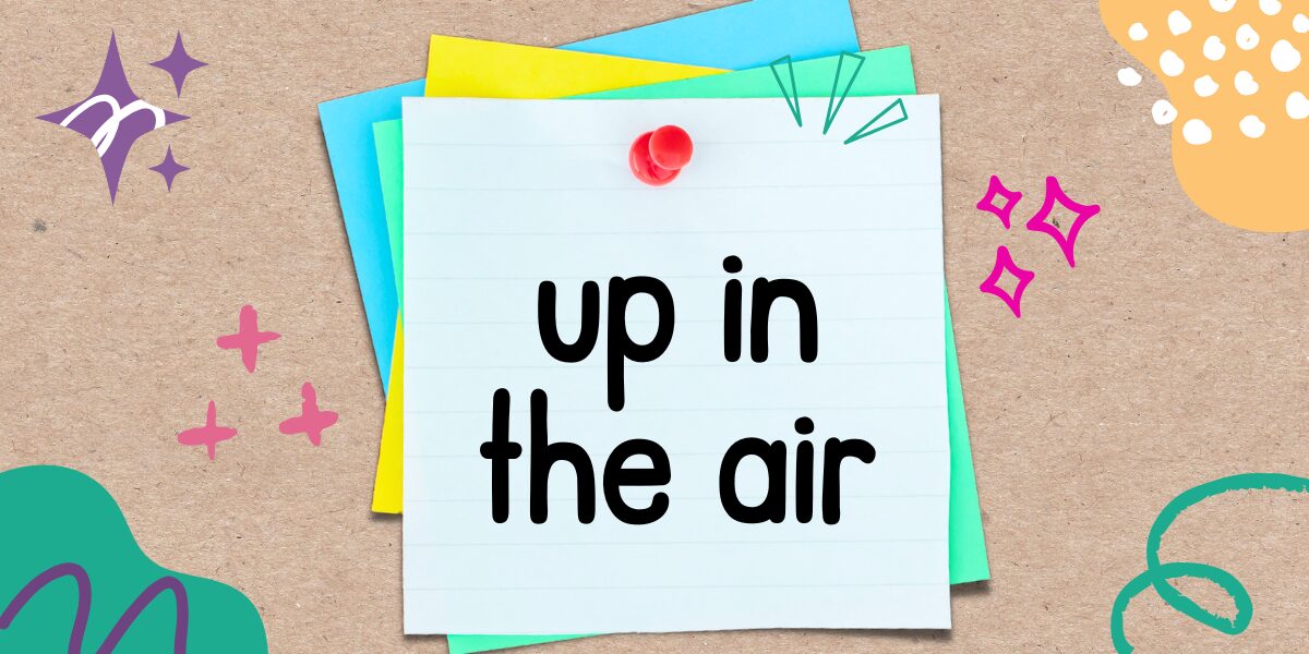 英語フレーズ　up in the air