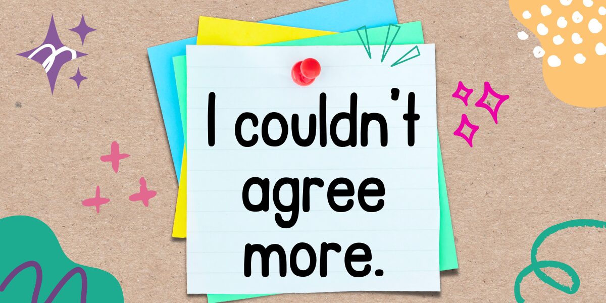 英語フレーズ I couldn’t agree more.
