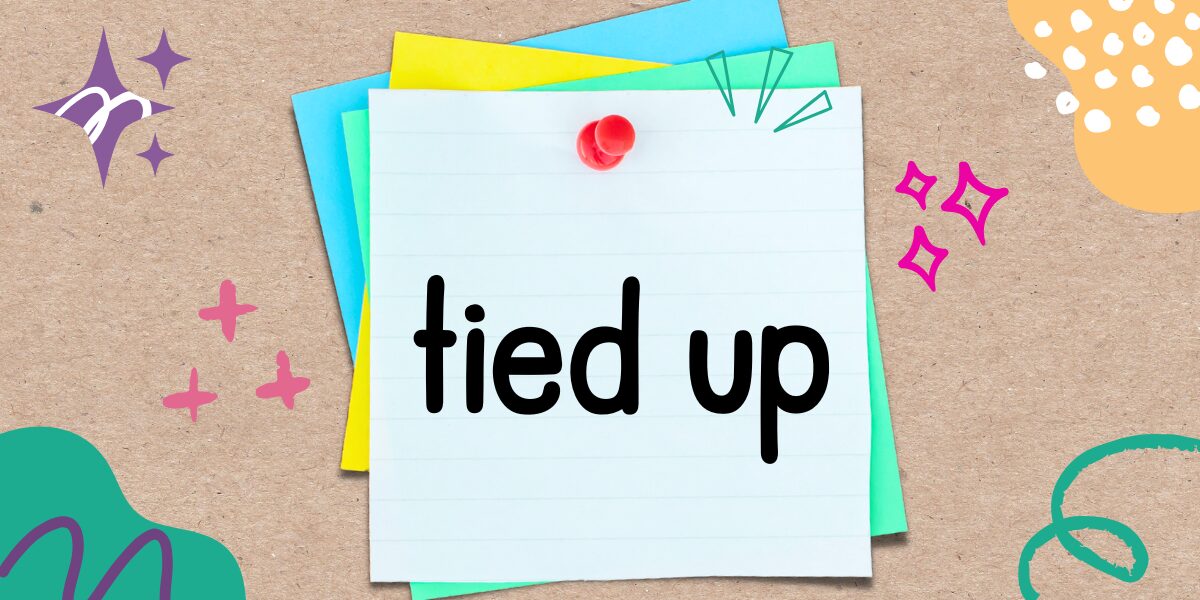 英語フレーズ　tied up