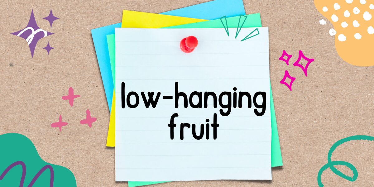 英語フレーズ　low‑hanging fruit