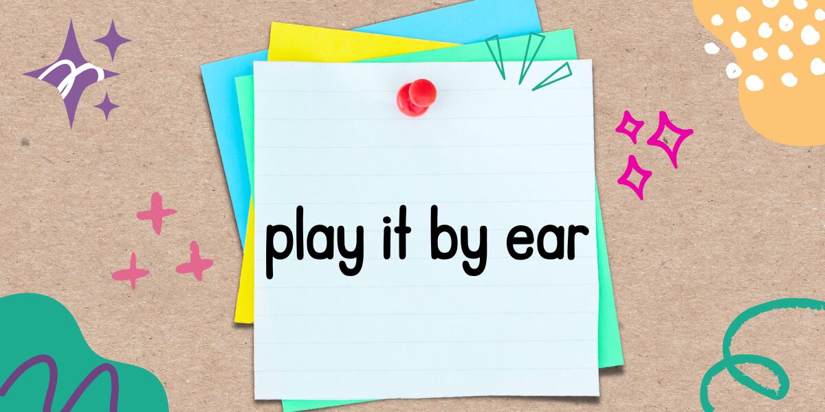英語フレーズ　play it by ear