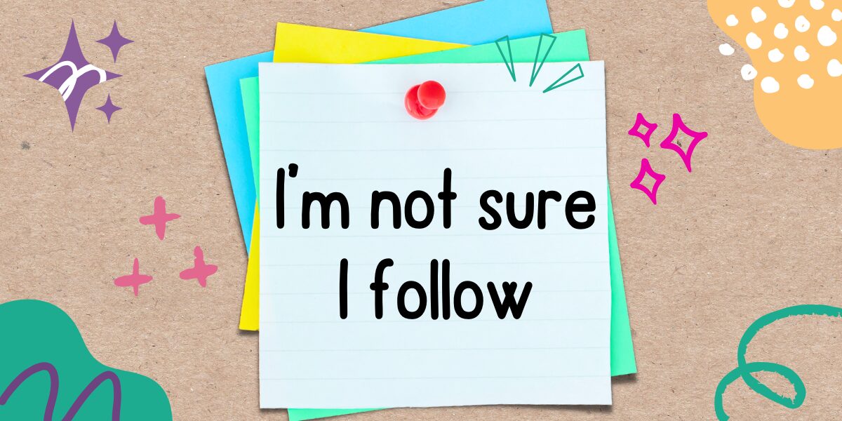 英語フレーズ　I’m not sure I follow