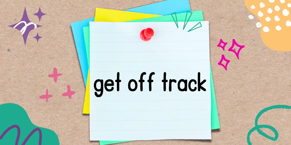 英語フレーズ　get off track